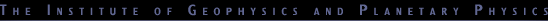 The Institute of Geophysics and Planetary Physics